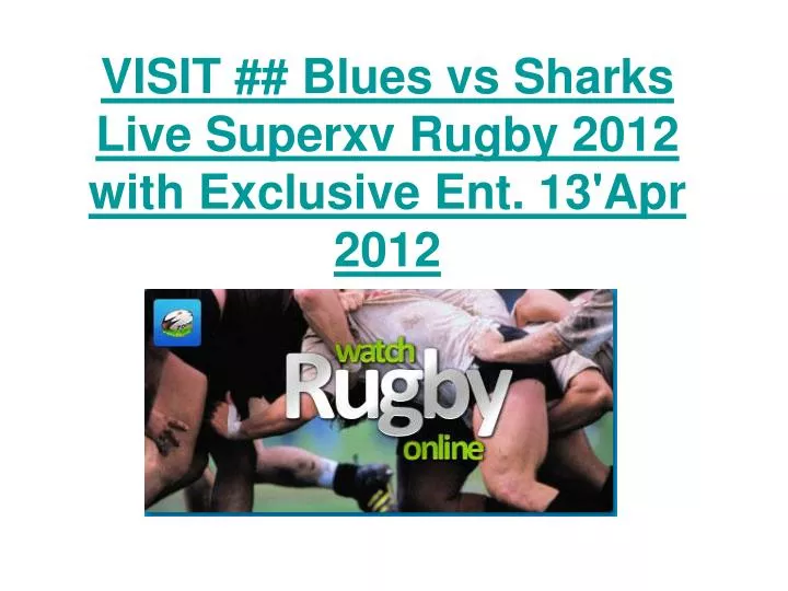 visit blues vs sharks live superxv rugby 2012 with exclusive ent 13 apr 2012