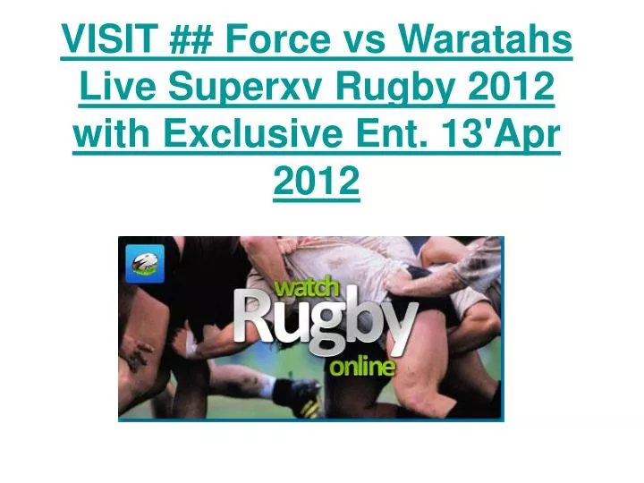 visit force vs waratahs live superxv rugby 2012 with exclusive ent 13 apr 2012
