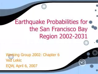 Earthquake Probabilities for the San Francisco Bay Region 2002-2031