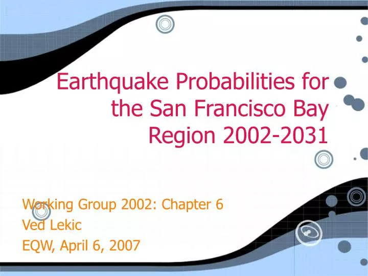 earthquake probabilities for the san francisco bay region 2002 2031