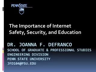 Dr. Joanna F. DeFranco School of Graduate &amp; Professional Studies Engineering Division Penn State University jfd104@p