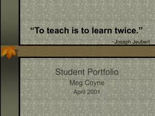 “To teach is to learn twice.” ~Joseph Jeubert