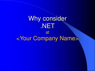 Why consider .NET at &lt;Your Company Name&gt;