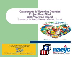 Cattaraugus &amp; Wyoming Counties Project Head Start 2008 Year End Report Presented to the Board of Directors and Polic