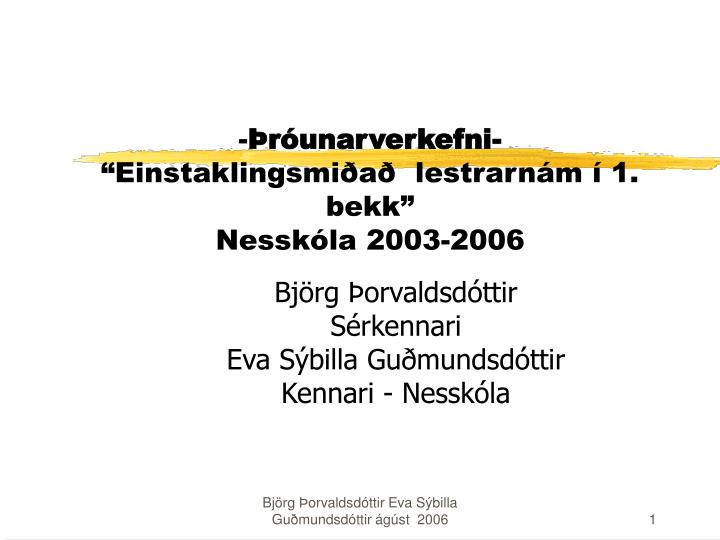 r unarverkefni einstaklingsmi a lestrarn m 1 bekk nessk la 2003 2006