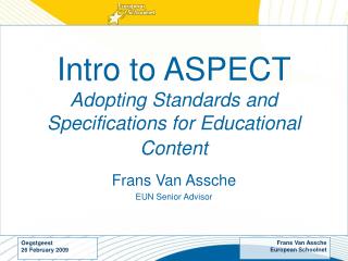 Intro to ASPECT Adopting Standards and Specifications for Educational Content