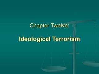 Chapter Twelve: Ideological Terrorism