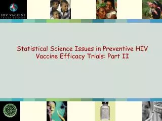 Statistical Science Issues in Preventive HIV Vaccine Efficacy Trials: Part II