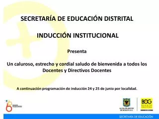SECRETARÍA DE EDUCACIÓN DISTRITAL INDUCCIÓN INSTITUCIONAL Presenta
