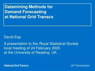 Datamining Methods for Demand Forecasting at National Grid Transco