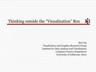 Thinking outside the “Visualization” Box