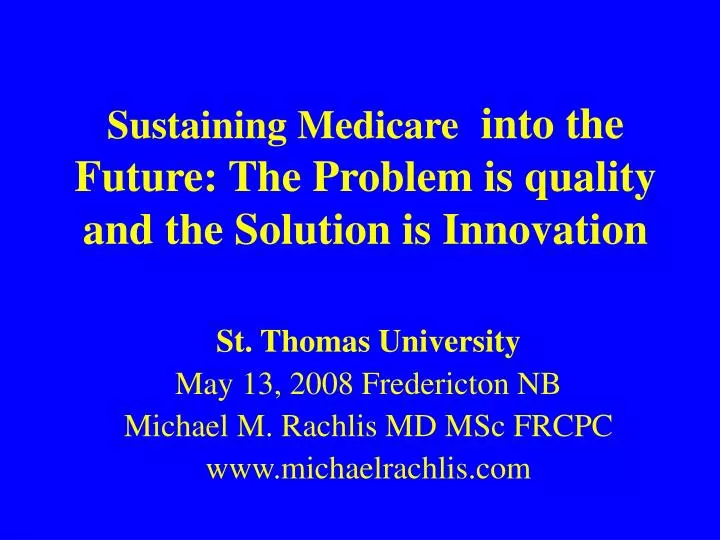 sustaining medicare into the future the problem is quality and the solution is innovation