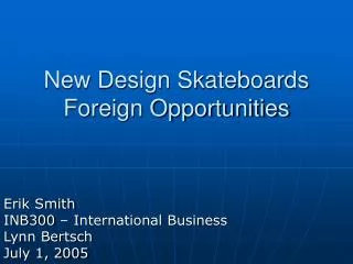 New Design Skateboards Foreign Opportunities