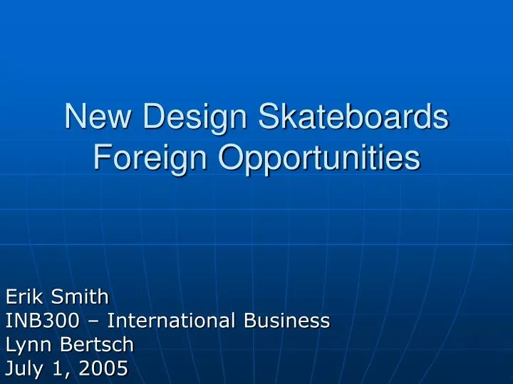 new design skateboards foreign opportunities