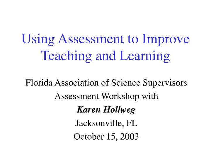 using assessment to improve teaching and learning