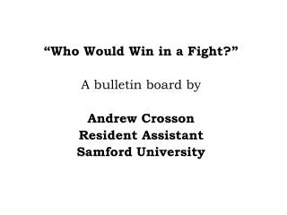 “Who Would Win in a Fight?” A bulletin board by Andrew Crosson Resident Assistant Samford University