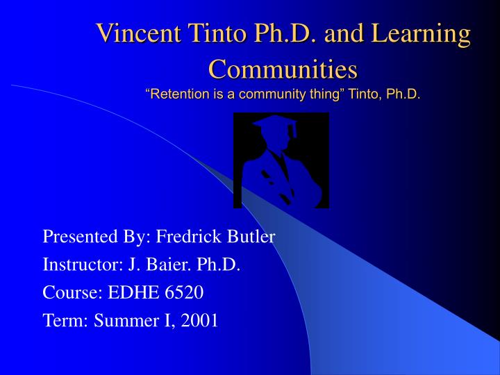 vincent tinto ph d and learning communities retention is a community thing tinto ph d