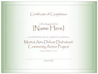 Certificate of Completion is hereby granted to [Name Here] to certify that he/she has completed to satisfaction