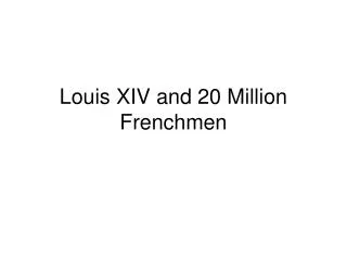 Louis XIV and 20 Million Frenchmen