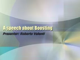 A speech about Boosting