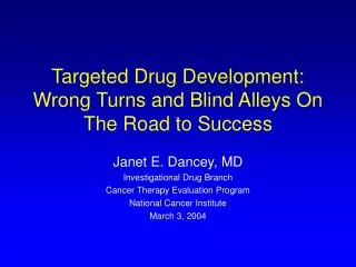 Targeted Drug Development: Wrong Turns and Blind Alleys On The Road to Success