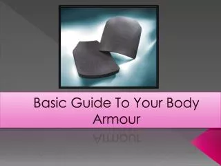 Basic Guide to Your Body Armour