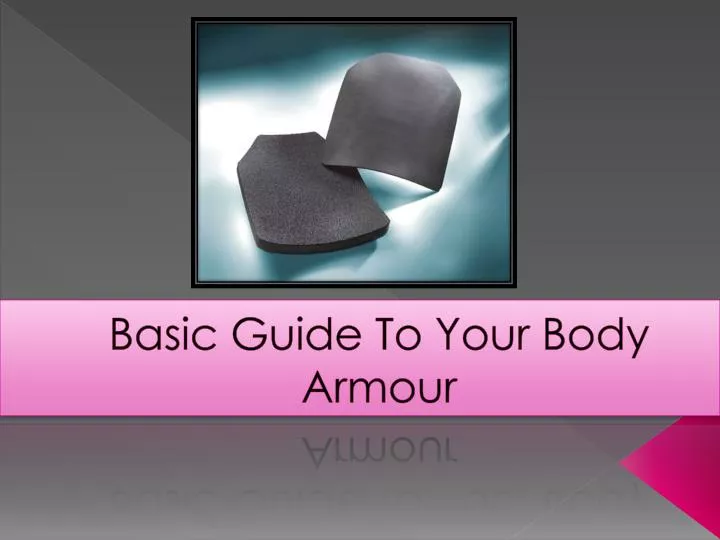 basic guide to your body armour
