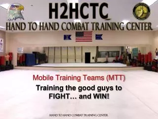 Mobile Training Teams (MTT) Training the good guys to FIGHT… and WIN!
