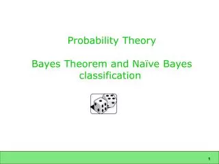 Probability Theory Bayes Theorem and Naïve Bayes classification