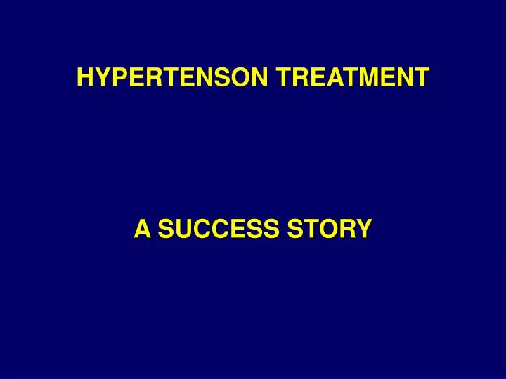 hypertenson treatment a success story