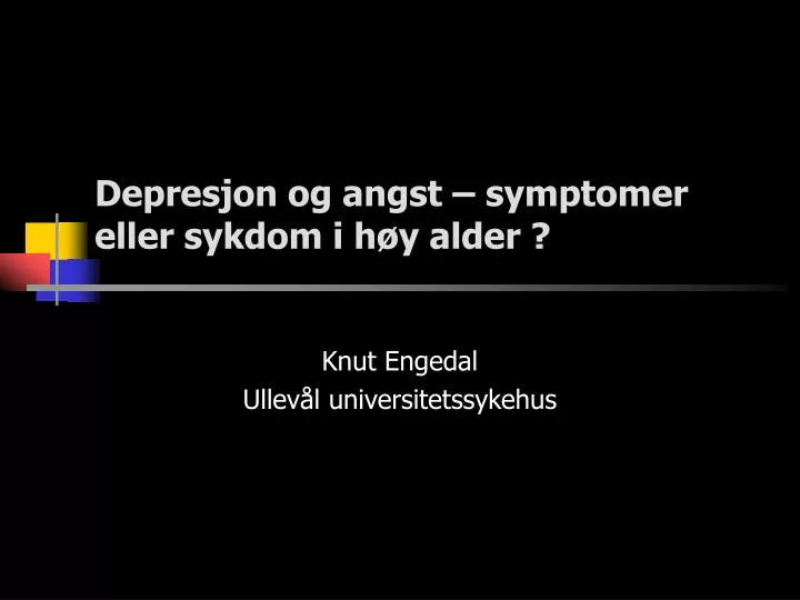 depresjon og angst symptomer eller sykdom i h y alder