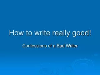 How to write really good!