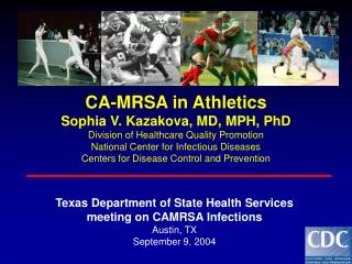 Texas Department of State Health Services meeting on CAMRSA Infections Austin, TX September 9, 2004