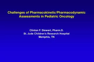 Challenges of Pharmacokinetic/Pharmacodynamic Assessments in Pediatric Oncology