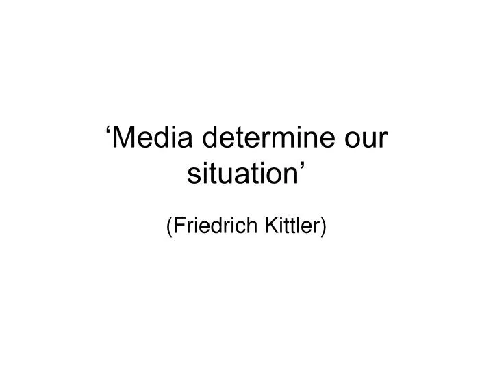 media determine our situation