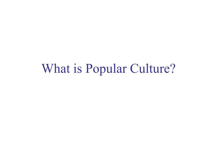 what is popular culture