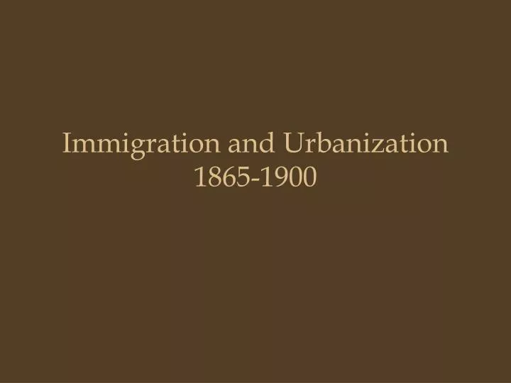 immigration and urbanization 1865 1900