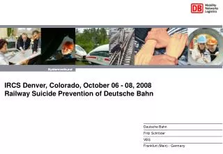 IRCS Denver, Colorado, October 06 - 08, 2008 Railway Suicide Prevention of Deutsche Bahn