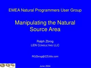 EMEA Natural Programmers User Group Manipulating the Natural Source Area