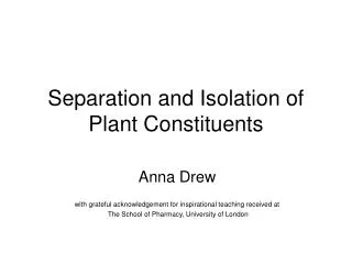 Separation and Isolation of Plant Constituents