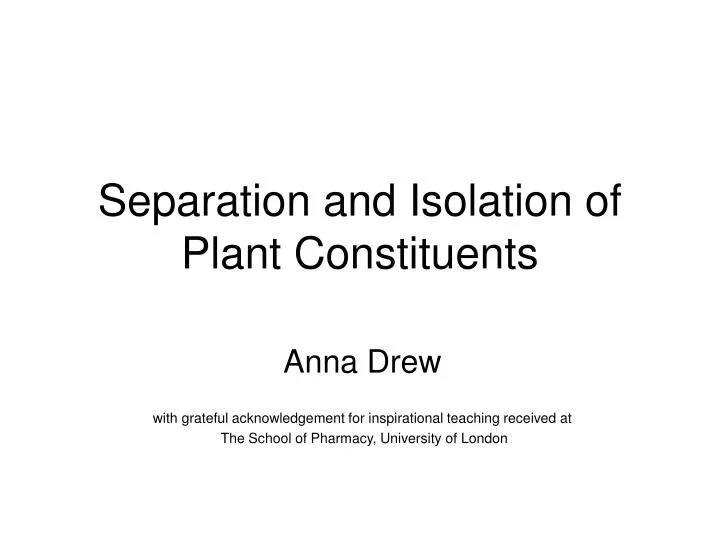 separation and isolation of plant constituents