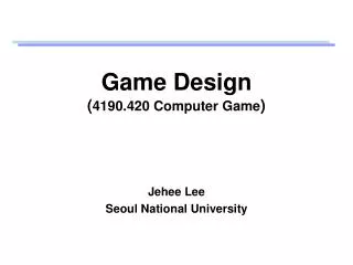Game Design ( 4190.420 Computer Game )