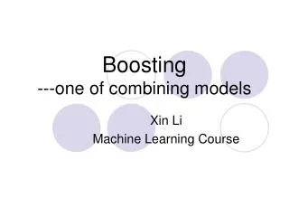 Boosting ---one of combining models