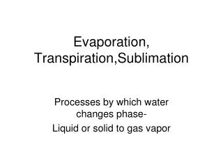 Evaporation, Transpiration,Sublimation