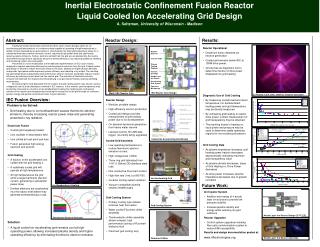 Inertial Electrostatic Confinement Fusion Reactor Liquid Cooled Ion Accelerating Grid Design A. Seltzman, University of