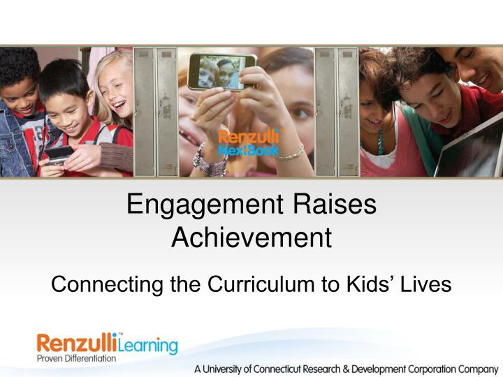 engagement raises achievement connecting the curriculum to kids lives