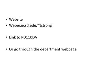 Website Weber.ucsd/~tstrong Link to PD110DA Or go through the department webpage