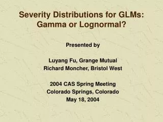 Severity Distributions for GLMs: Gamma or Lognormal?