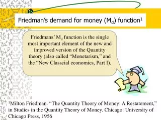 Friedman’s demand for money (M d ) function 1