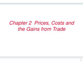 Chapter 2 Prices, Costs and the Gains from Trade